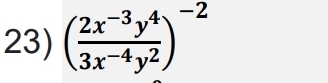 ( (2x^(-3)y^4)/3x^(-4)y^2 )^-2