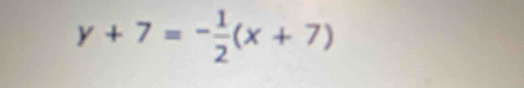 y+7=- 1/2 (x+7)