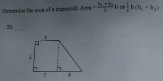 Determine the area of a trapezoid. Area =frac b_1+b_22 h or  1/2  h (b_1+b_2)
20._