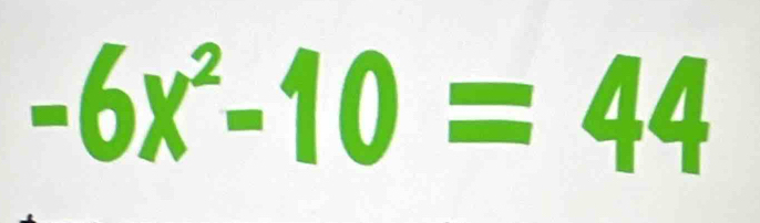 -6x^2-10=44