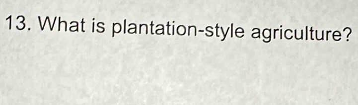 What is plantation-style agriculture?