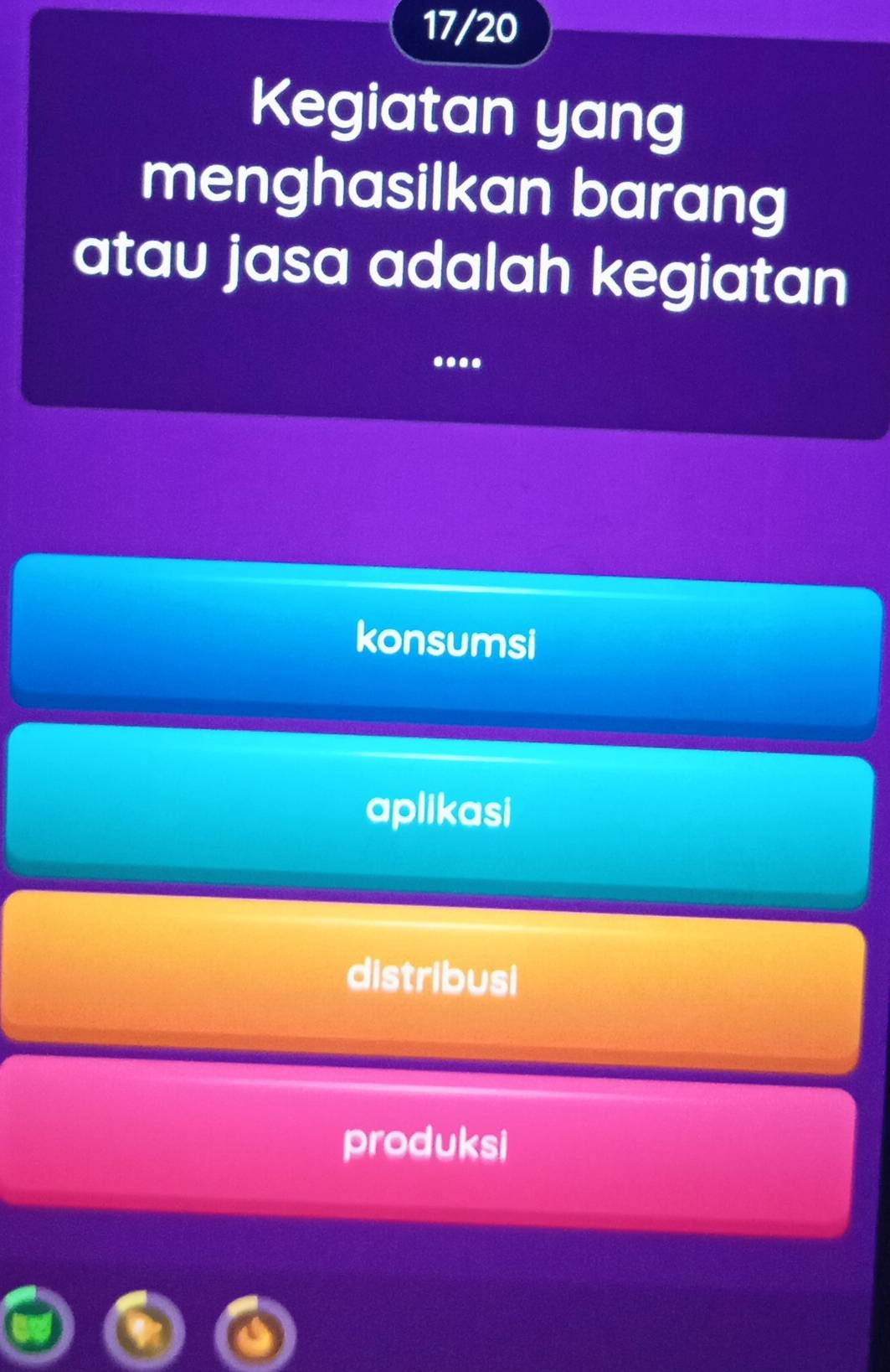 17/20
Kegiatan yang
menghasilkan barang
atau jasa adalah kegiatan
....
konsumsi
aplikasi
distribusi
produksi