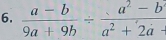  (a-b)/9a+9b /  (a^2-b)/a^2+2a- 