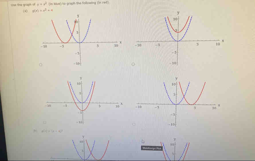 Use the graph of y=x^2 (in blue) to graph the following (in red).
(a) g(x)=x^2+4

g(x)=(x-4)^2