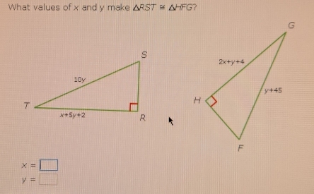 What values of x and y make △ RST≌ △ HFG ?
x=□
y=□