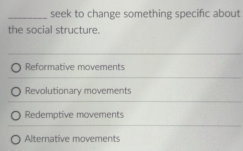 Solved: seek to change something specific about the social structure ...