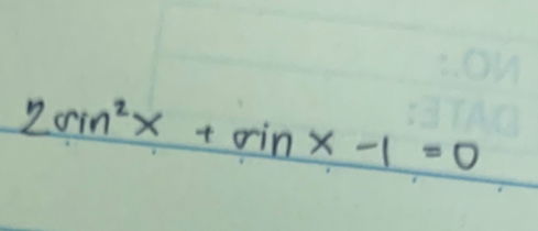 2sin^2x+sin x-1=0