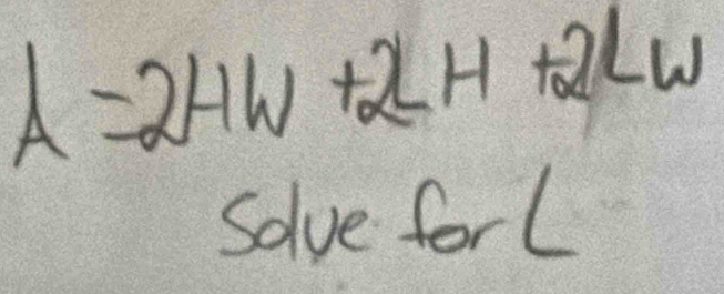 lambda =2HW+2LH+2LW
Solve forl