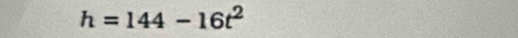 h=144-16t^2