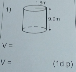 1. 8m
1)
V=
V= (1d. o