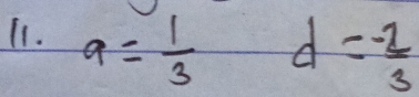 a= 1/3 
d = (-2)/3 