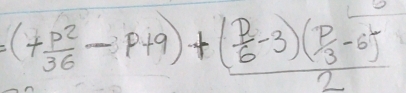 frac (+ p^2/36 -p+9)+( p/6 -3)( p/3 -6)2