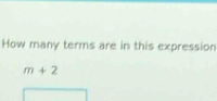 How many terms are in this expression
m+2