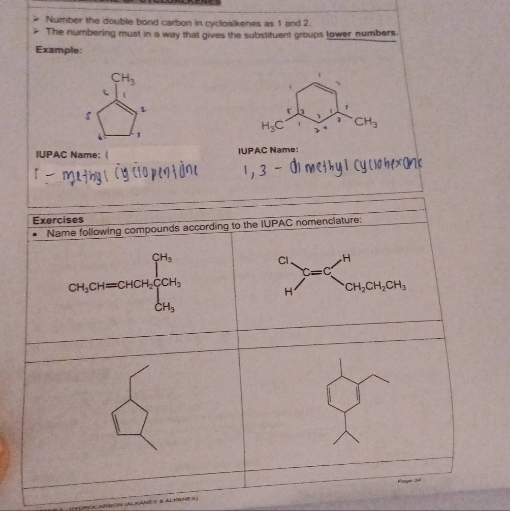 Number the double bond carbon in cycloalkenes as 1 and 2.
The numbering must in a way that gives the substituent groups lower numbers.
Example:
CH_3
t
i
1
5 r
r 1
J 1
H_3C 1 CH_3
1
IUPAC Name: ( IUPAC Name:
OCARBÓN (ALKANES & ALKENES)