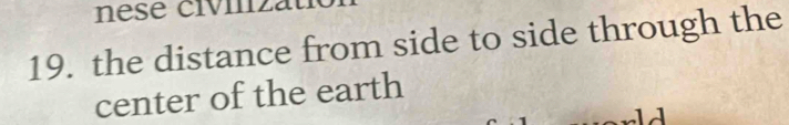 the distance from side to side through the 
center of the earth