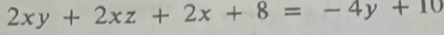 2xy+2xz+2x+8=-4y+10