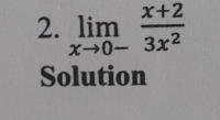 limlimits _xto 0- (x+2)/3x^2 
Solution