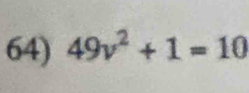 49v^2+1=10