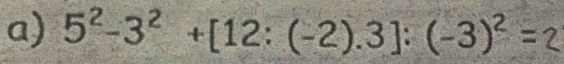 5^2-3^2+[12:(-2).3]:(-3)^2=