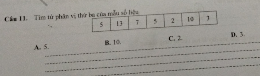 Tìm tứ phân vị
C. 2. D. 3.
_
A. 5._ B. 10.
_
_