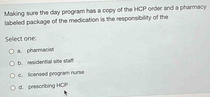 Making sure the day program has a copy of the HCP order and a pharmacy ...