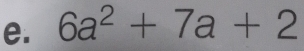 6a^2+7a+2