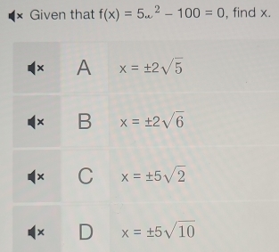 × Given that f(x)=5...^2-100=0 , find x.