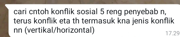 cari cntoh konflik sosial 5 reng penyebab n, 
terus konflik eta th termasuk kna jenis konflik 
nn (vertikal/horizontal) 17.29