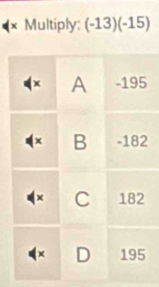 × Multiply: (-13)(-15)