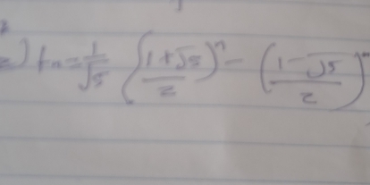 ) t_n= 1/sqrt(5) ( (1+sqrt(5))/2 )^n-( (1-sqrt(5))/2 )^n