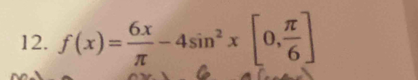 f(x)= 6x/π  -4sin^2x[0, π /6 ]