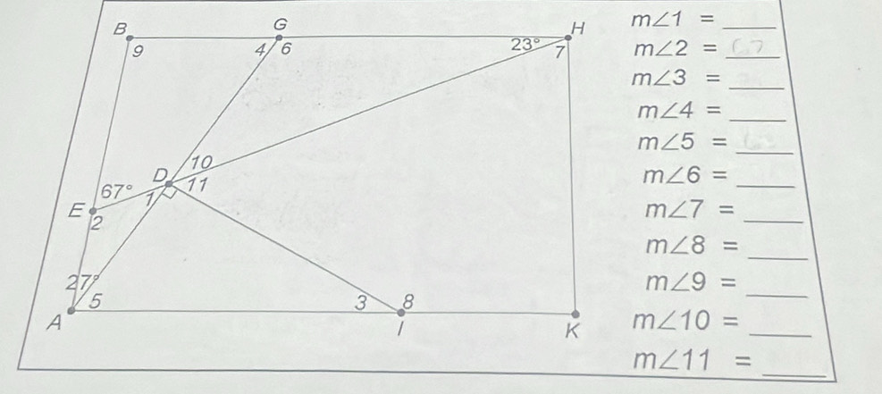 m∠ 1= _
m∠ 2= _
m∠ 3=
_
m∠ 4=
_
m∠ 5=
_
m∠ 6=
_
_
m∠ 7=
_
m∠ 8=
m∠ 9=
_
m∠ 10= _
_
m∠ 11=