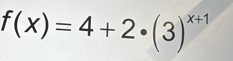 f(x)=4+2· (3)^x+1