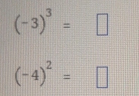 (-3)^3=□
(-4)^2=□