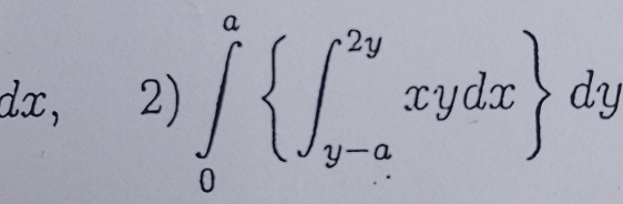 dx, 2) ∈tlimits _0^(a(∈t _y-a)^(2y)xydx) dy