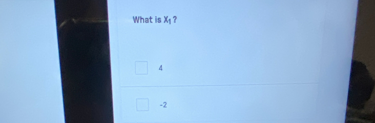 What is X_1 ?
4
-2