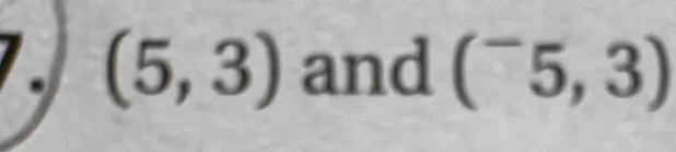 (5,3) and (^-5,3)