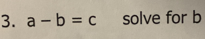 a-b=c solve for b