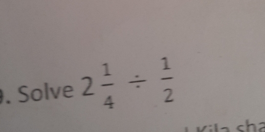 Solve 2 1/4 /  1/2 