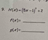 H(x)=(5x-1)^7+2
_ f(x)=
_ g(x)=