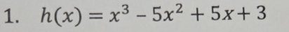 h(x)=x^3-5x^2+5x+3