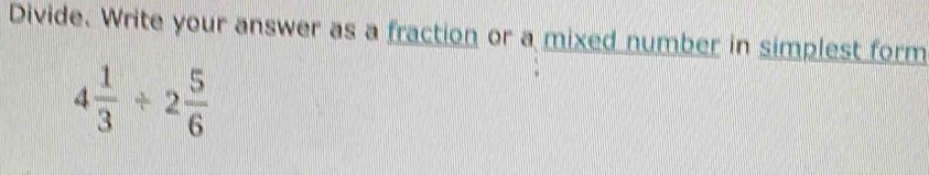 Divide. Write your answer as a fraction or a mixed number in simplest ...