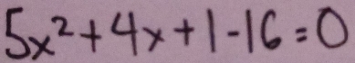 5x^2+4x+1-16=0