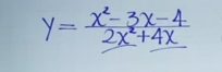 y= (x^2-3x-4)/2x^2+4x 