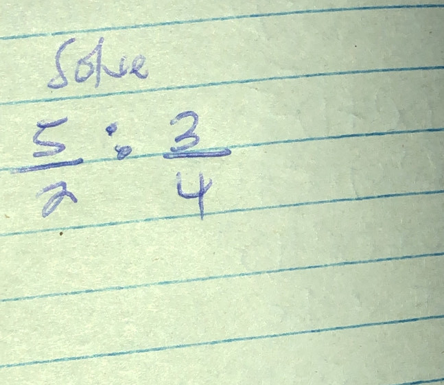 solve
 5/2 : 3/4 