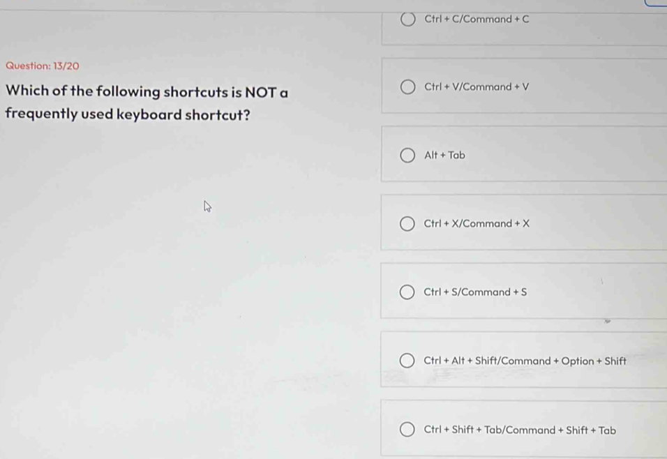 Solved: Ctrl + C/Command +C Question: 13/20 Ctrl+V/ Which of the ...