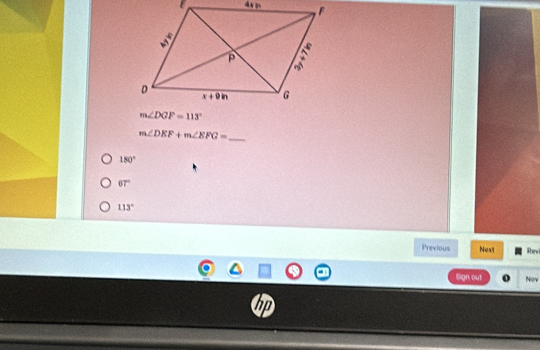 m∠ DEF+m∠ EFG= _
180°
67°
113°
Previous Next Revi
Sign out Nev