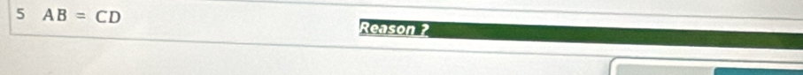 5 AB=CD
Reason ?