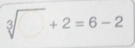 sqrt[3]()+2=6-2