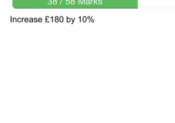 38/ 58 Marks 
Increase £180 by 10%